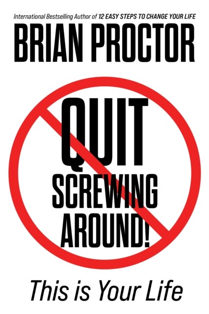 Quit Screwing Around - This is Your Life
