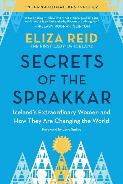 Secrets of the Sprakkar - Iceland’s Extraordinary Women and How They Are Changing the World