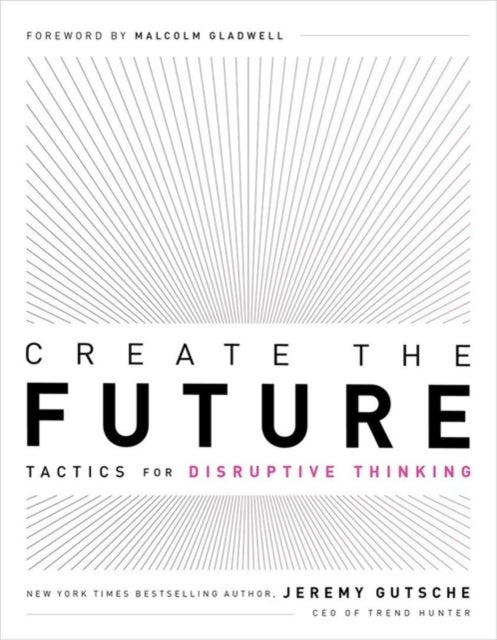 Create the Future + the Innovation Handbook - Tactics for Disruptive Thinking