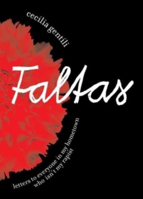 Faltas - Letters to Everyone in My Hometown Who Isn't My Rapist