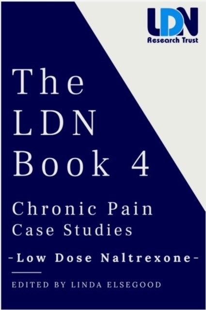 The The LDN Book 4 - Chronic Pain Case Studies