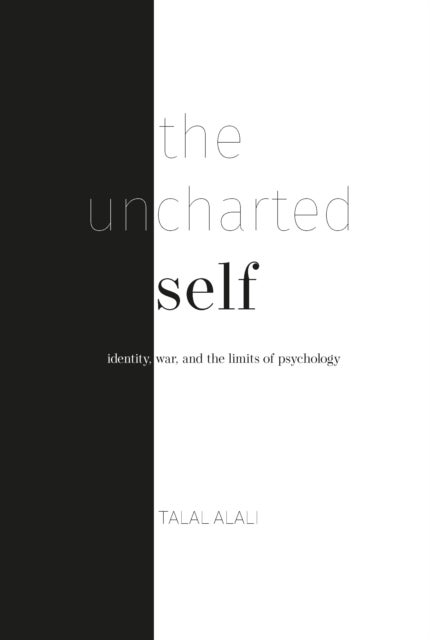 uncharted self - Identity, war, and the limits of psychology