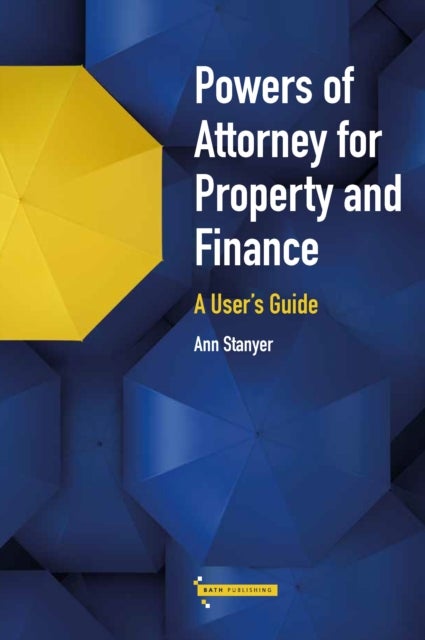 Powers of Attorney for Property & Finance - A User's Guide