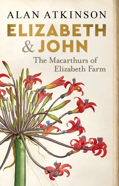 Elizabeth and John - The Macarthurs of Elizabeth Farm