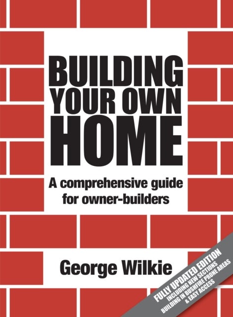 Building Your Own Home - A Comprehensive Guide for Owner-builders