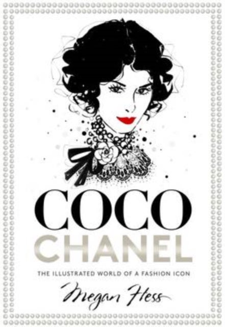 Coco Chanel - The Illustrated World of a Fashion Icon