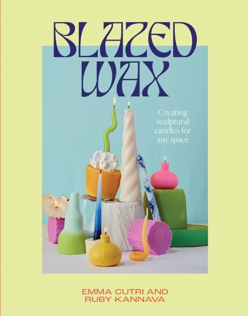Blazed Wax - Creating Sculptural Candles For Any Space