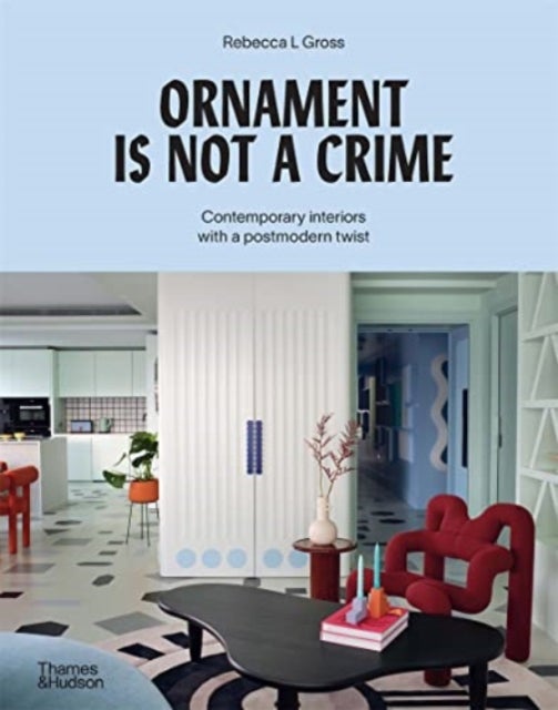 Ornament is Not a Crime - Contemporary interiors with a postmodern twist