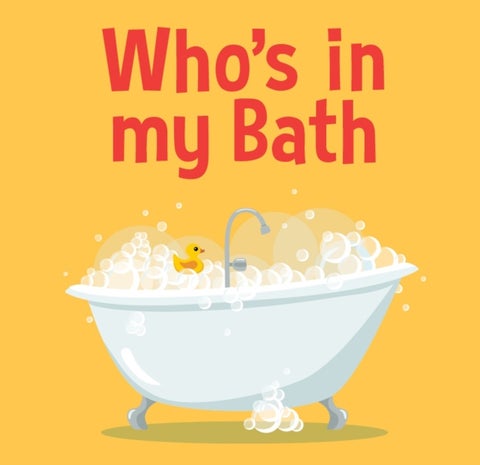 Who s in My Bath? - Bath book