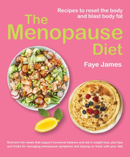The Menopause Diet - Recipes to reset the body and blast body fat