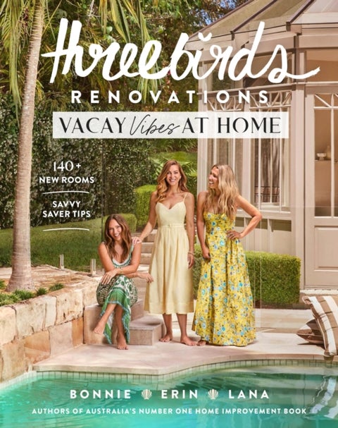 Three Birds Renovations: Vacay Vibes at Home - 140+ new rooms; savvy saver tips