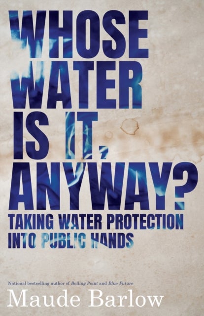 Whose Water Is It, Anyway? - Taking Water Protection into Public Hands