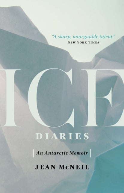 Ice Diaries - An Antartic Memoir