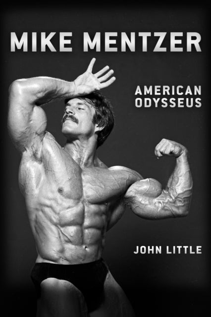 Mike Mentzer - American Odysseus