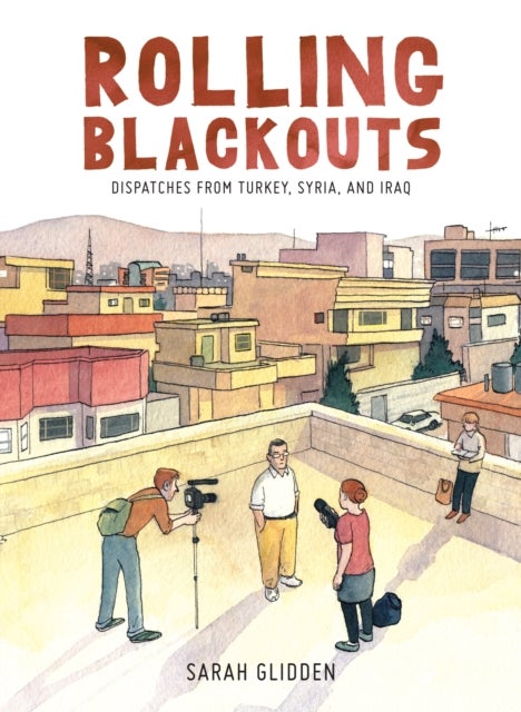 Rolling Blackouts - Dispatches from Turkey, Syria, and Iraq