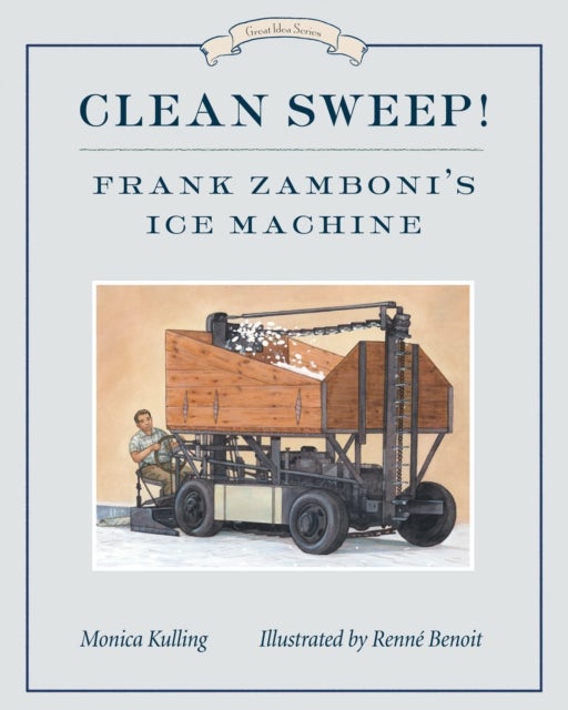 Clean Sweep! Frank Zamboni''s Ice Machine - Great Ideas Series