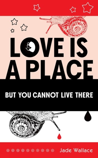Love Is a Place but You Cannot Live There