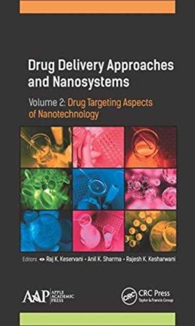 Drug Delivery Approaches and Nanosystems, Volume 2 - Drug Targeting Aspects of Nanotechnology