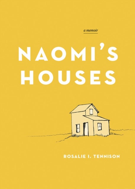 Naomi''s Houses - A Memoir