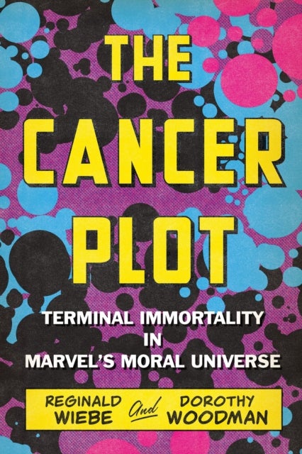 The Cancer Plot - Terminal Immortality in Marvel’s Moral Universe