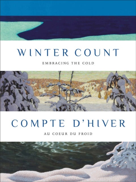 Winter Count / Compte d'hiver - Embracing the Cold , Au cœur du froid