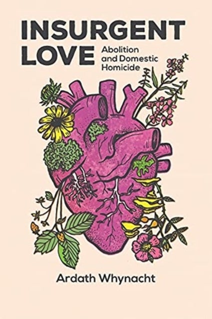 Insurgent Love - Abolition and Domestic Homicide