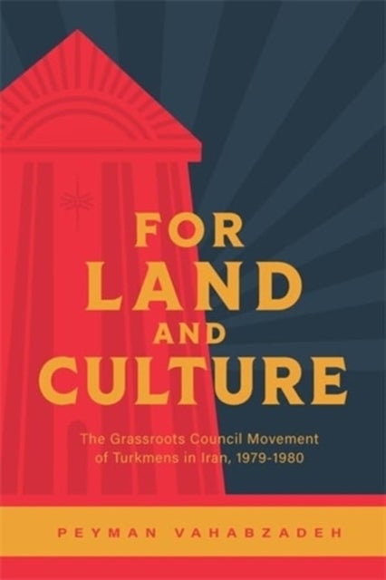 For Land and Culture - The Grassroots Council Movement of Turkmens in Iran, 1979-1980