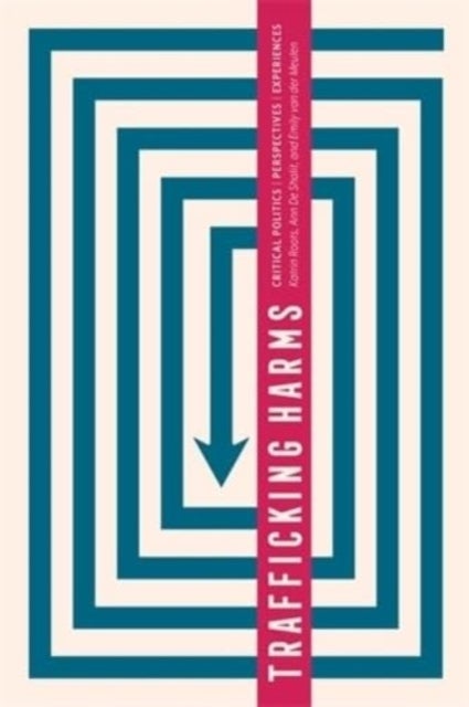 Trafficking Harms - Critical Politics, Perspectives and Experiences