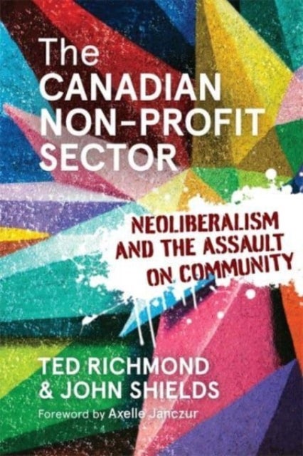 The Canadian Non-profit Sector - Neoliberalism and the Assault on Community
