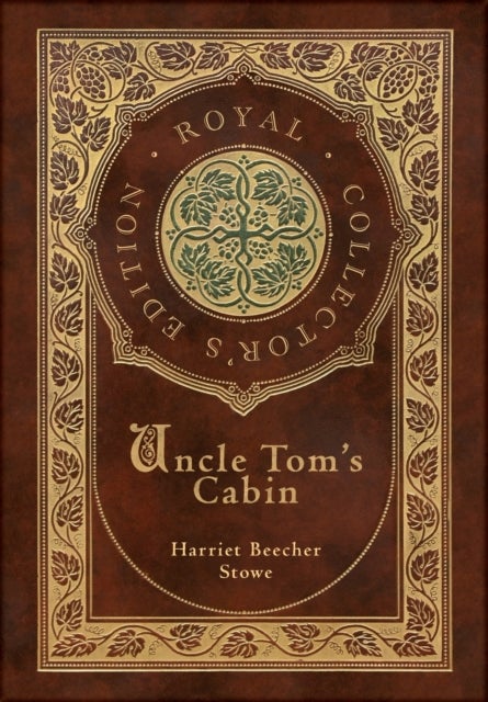 Uncle Tom''s Cabin (Royal Collector''s Edition) (Annotated) (Case Laminate Hardcover with Jacket)