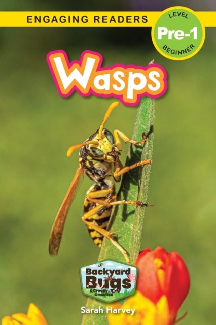 Wasps - Backyard Bugs and Creepy-Crawlies (Engaging Readers, Level Pre-1)