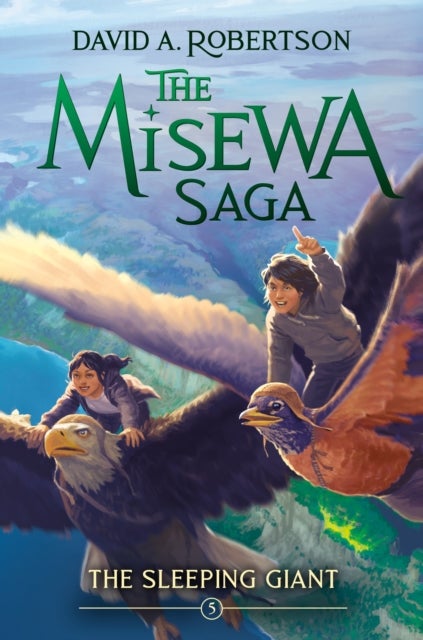 The Sleeping Giant (The Misewa Saga, Book 5) - The Misewa Saga, Book Five