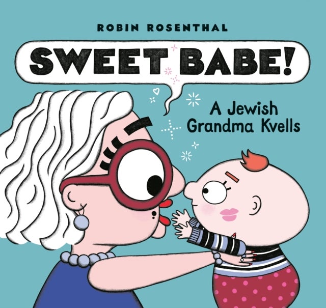 Sweet Babe! - A Jewish Grandma Kvells