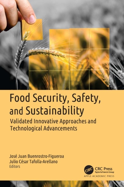 Food Security, Safety, and Sustainability - Validated Innovative Approaches and Technological Advancements