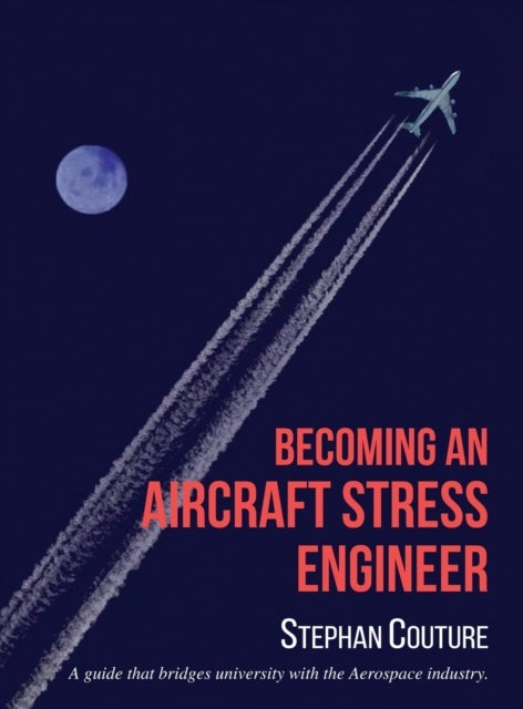 Becoming an Aircraft Stress Engineer - A guide that bridges university with the aerospace industry