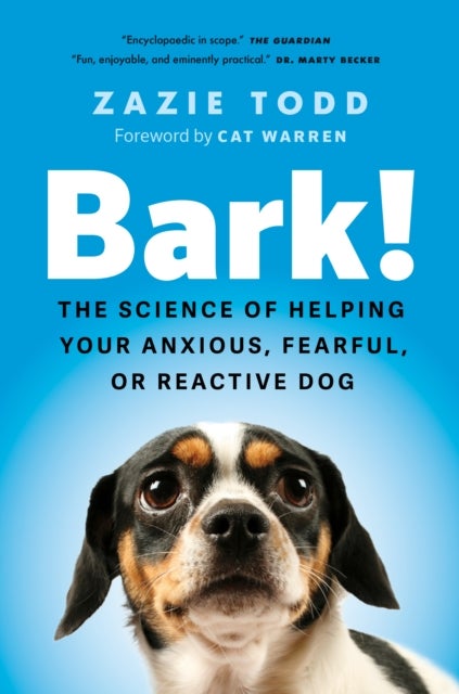 Bark! - The Science of Helping Your Anxious, Fearful, or Reactive Dog