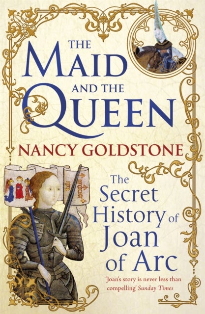 Maid and the Queen - The Secret History of Joan of Arc