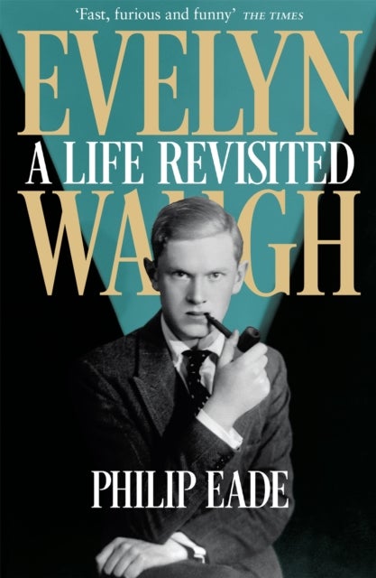 Evelyn Waugh - A Life Revisited