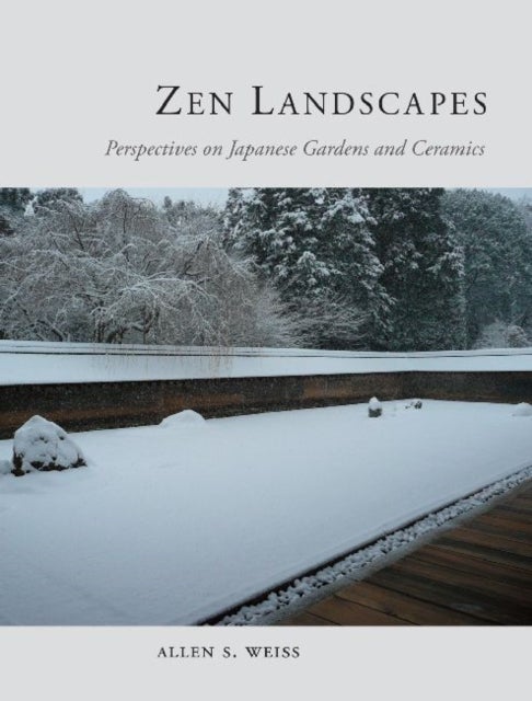 Zen Landscapes - Perspectives on Japanese Gardens and Ceramics