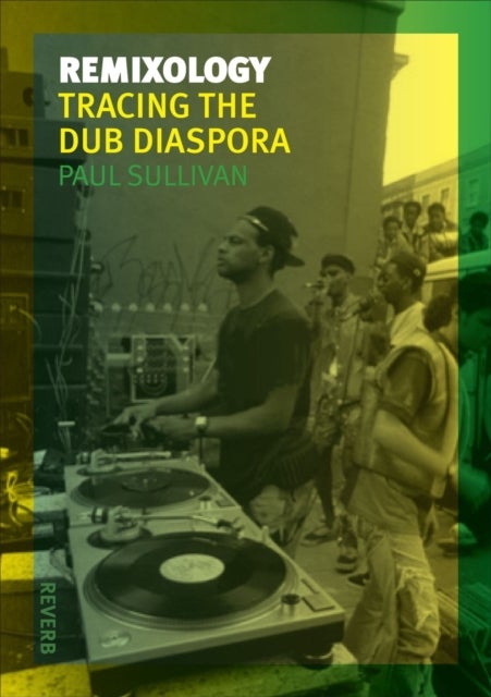 Remixology – Tracing the Dub Diaspora - Tracing the Dub Diaspora