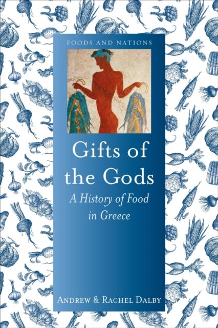 Gifts of the Gods – A History of Food in Greece - A History of Food in Greece