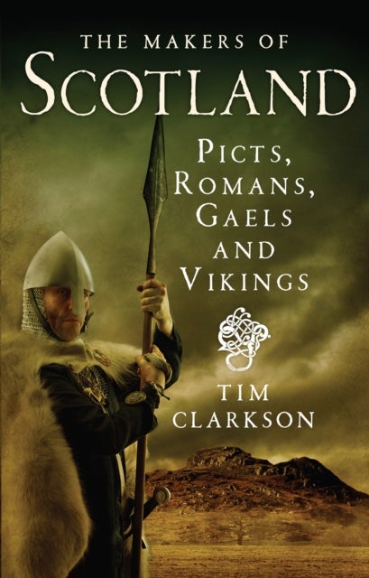 The Makers of Scotland - Picts, Romans, Gaels and Vikings