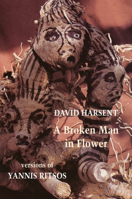 Broken Man in Flower - Versions of Yannis Ritsos