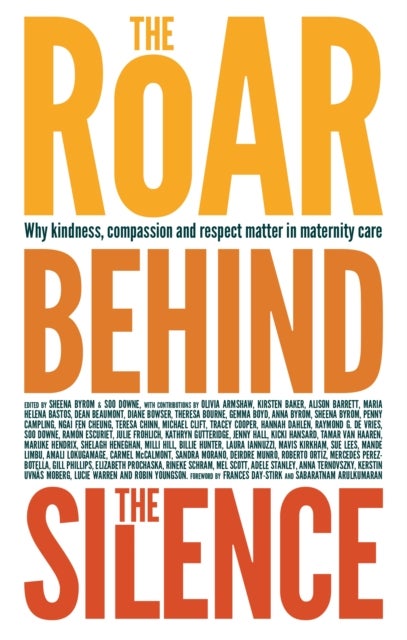 The Roar Behind the Silence - Why kindness, compassion and respect matter in maternity care
