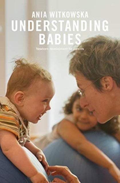 Understanding Babies - How engaging with your baby’s movement development helps build a loving relationship