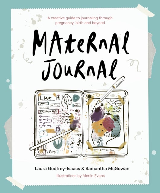 Maternal Journal - A creative guide to journaling through pregnancy, birth and beyond