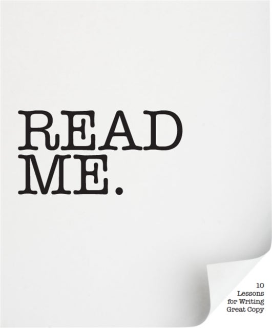 Read Me - 10 Lessons for Writing Great Copy