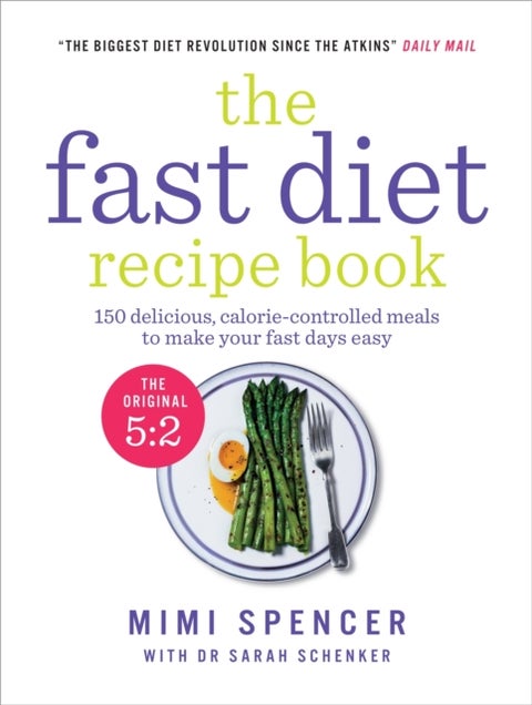The Fast Diet Recipe Book - 150 delicious, calorie-controlled meals to make your fasting days easy