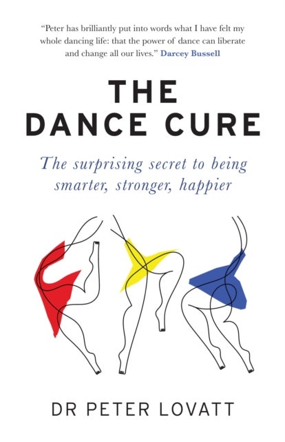 Dance Cure - The surprising secret to being smarter, stronger, happier