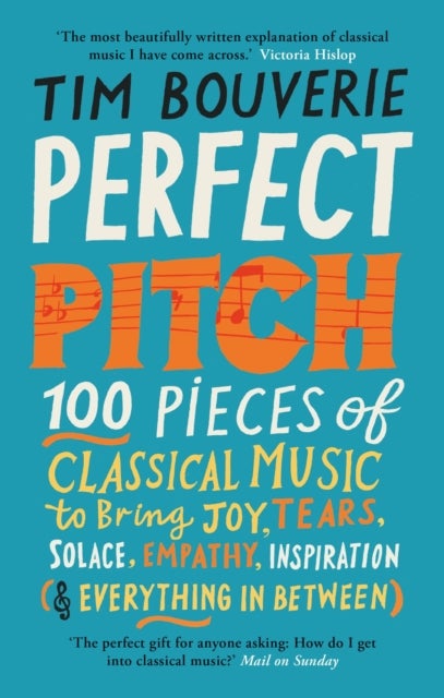 Perfect Pitch - 100 pieces of classical music to bring joy, tears, solace, empathy, inspiration (& everything in between)